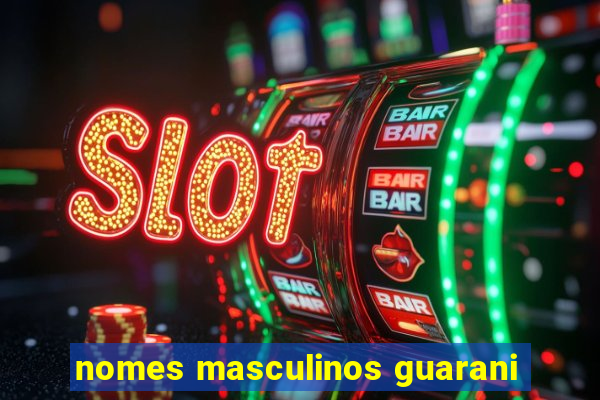 nomes masculinos guarani